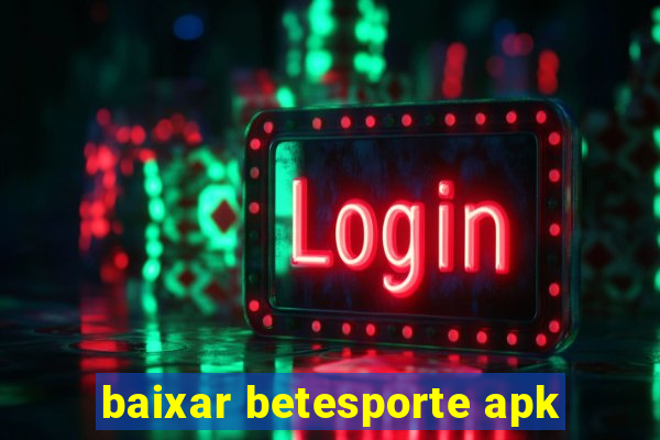 baixar betesporte apk